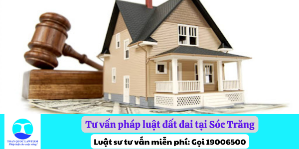 Tư vấn pháp luật đất đai tại Sóc Trăng - liên hệ 1900 6178